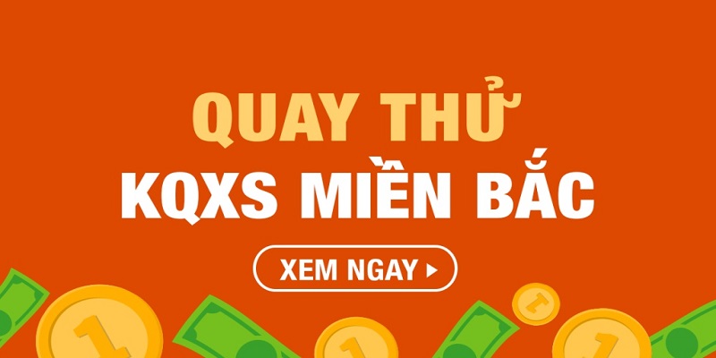 quay thử xổ số miền Bắc