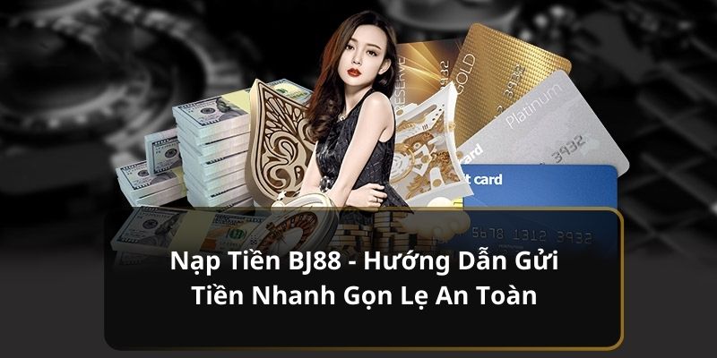 nạp tiền BJ88